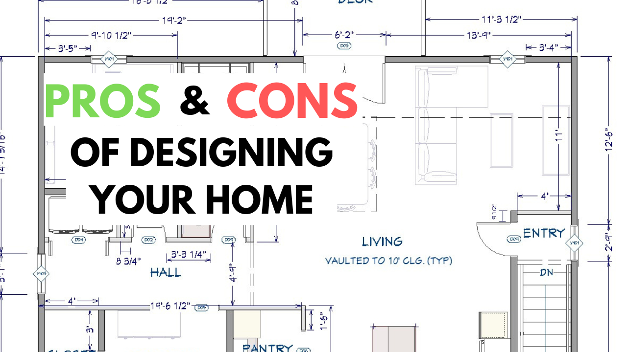 Designing a Home Pros + Cons